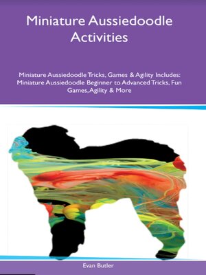 cover image of Miniature Aussiedoodle Activities Miniature Aussiedoodle Tricks, Games & Agility Includes